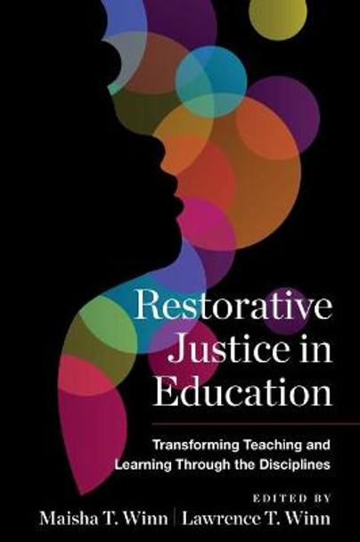 Restorative Justice in Education: Transforming Teaching and Learning Through the Disciplines by Maisha T. Winn