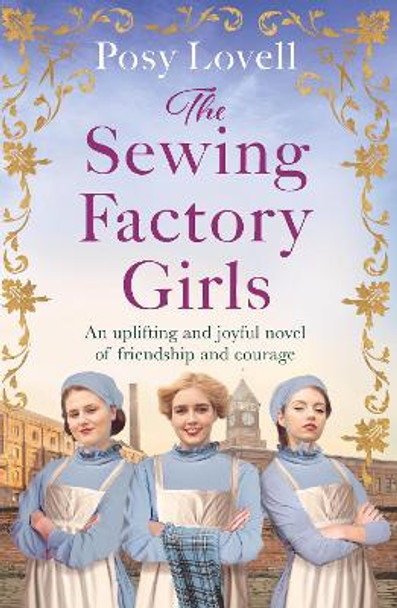 The Sewing Factory Girls: An uplifting and emotional tale of courage and friendship based on real events by Posy Lovell 9781398718777 [USED COPY]