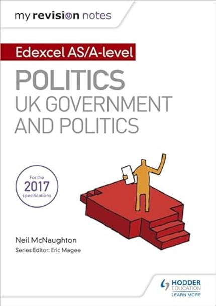 My Revision Notes: Edexcel AS/A-level Politics: UK Government and Politics by Neil McNaughton 9781471889660 [USED COPY]