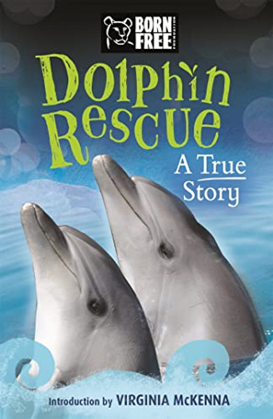 Born Free: Dolphin Rescue: A True Story by Jinny Johnson 9781510101326 [USED COPY]