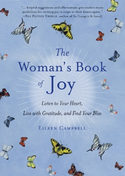 The Woman's Book of Joy: Listen to Your Heart, Live with Gratitude, and Find Your Bliss by Eileen Campbell 9781573246705 [USED COPY]