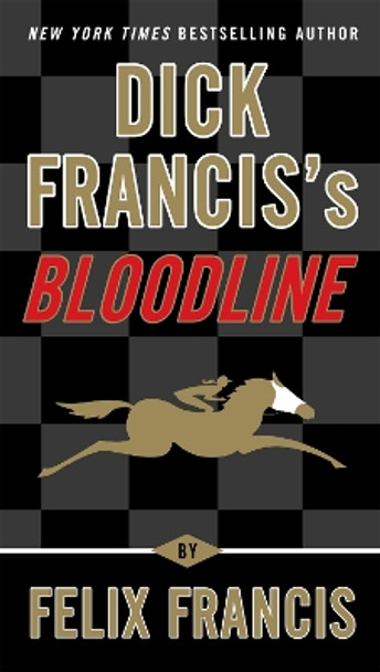 Dick Francis's Bloodline by Felix Francis 9780425261354