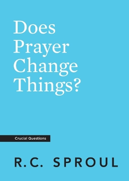 Does Prayer Change Things? by R. C. Sproul 9781642890389 [USED COPY]