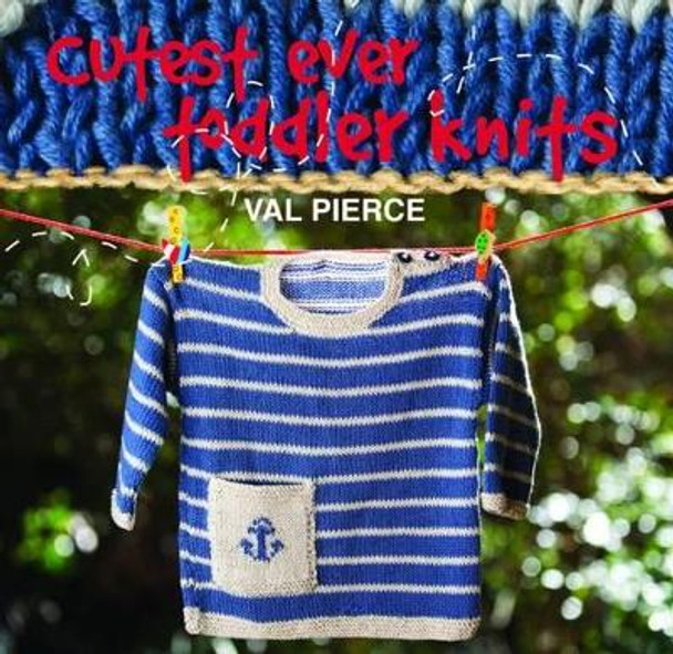 Cutest Ever Toddler Knits by Val Pierce 9781780091006 [USED COPY]