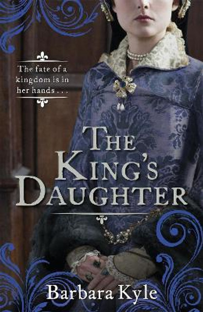 The King's Daughter by Barbara Kyle 9781780335612 [USED COPY]