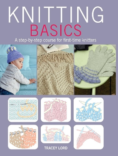 Knitting Basics: A Step-by-Step Course for First-Time Knitters by Tracey Lord 9781782491941 [USED COPY]