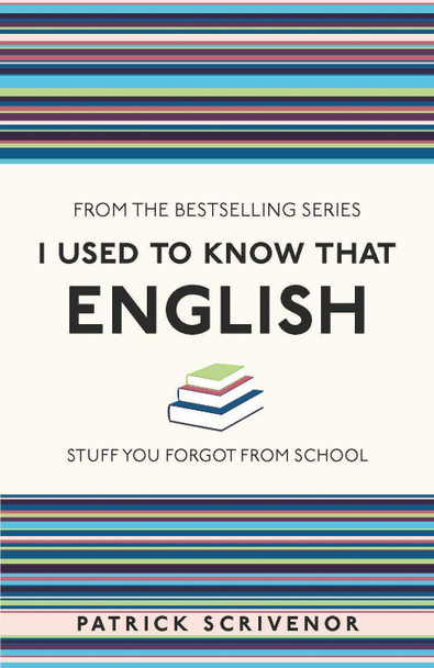 I Used to Know That: English by Patrick Scrivenor 9781782432562 [USED COPY]