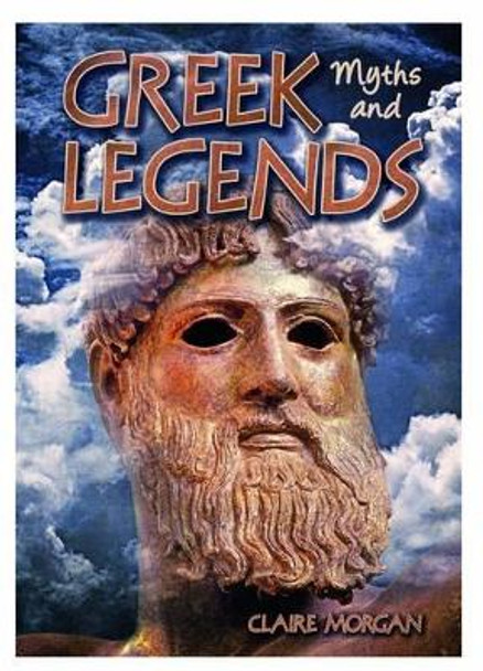 Greek Myths and Legends by Claire Morgan 9781784641139 [USED COPY]