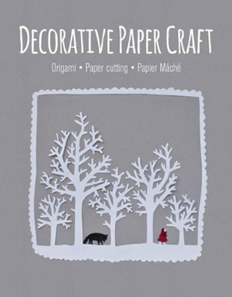 Decorative Paper Craft: Origami . Paper Cutting . Papier Mache by GMC Editors 9781784941741 [USED COPY]