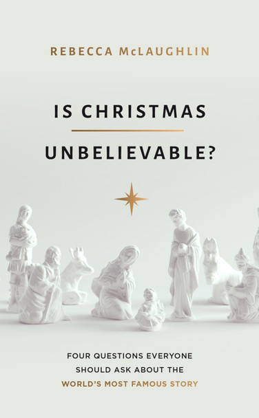 Is Christmas Unbelievable?: Four Questions Everyone Should Ask About the World's Most Famous Story by Rebecca McLaughlin 9781784986407 [USED COPY]