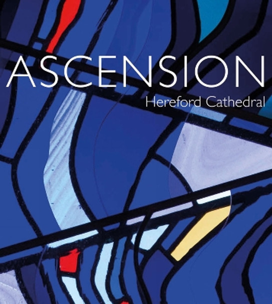 Ascension: Hereford Cathedral by Scala Arts & Heritage Publishers 9781785512599 [USED COPY]