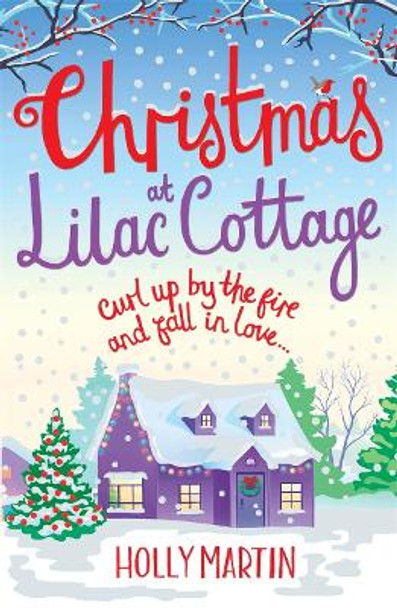 Christmas at Lilac Cottage: The perfect romance to curl up by the fire with (White Cliff Bay Book 1) by Holly Martin 9781785762703 [USED COPY]