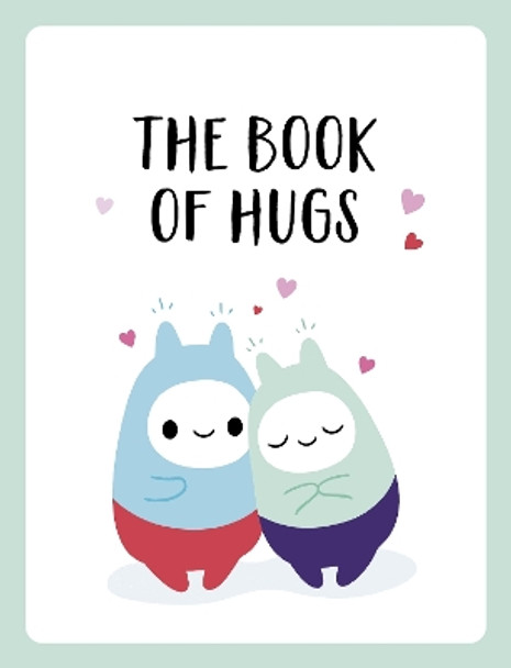 The Book of Hugs: The Perfect Gift for Cuddle Lovers by Summersdale Publishers 9781787835795 [USED COPY]