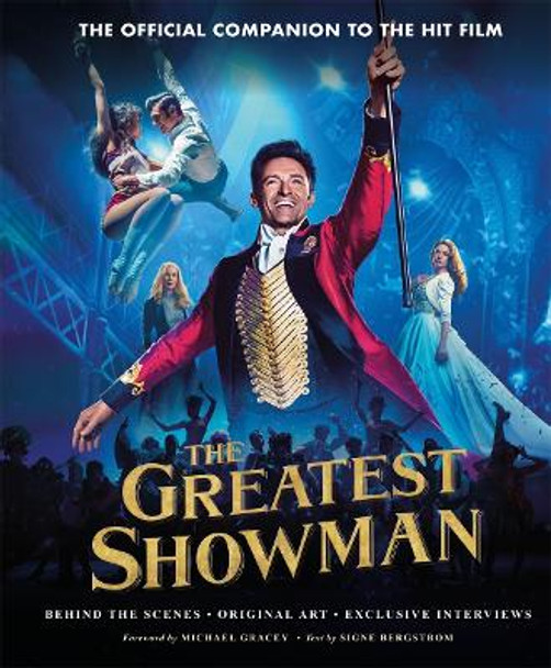 The Greatest Showman - The Official Companion to the Hit Film: Behind the Scenes. Original Art. Exclusive Interviews. by Signe Bergstrom 9781788701549 [USED COPY]