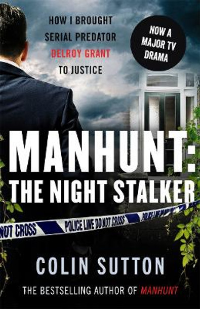 Manhunt: Night Stalker: How I Brought Serial Predator Delroy Grant to Justice by Colin Sutton 9781789462258 [USED COPY]