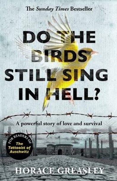 Do the Birds Still Sing in Hell?: A powerful true story of love and survival by Horace Greasley 9781789461619 [USED COPY]