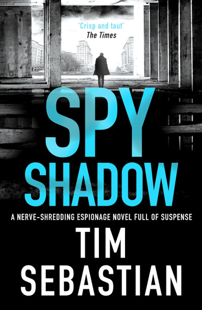 Spy Shadow: A nerve-shredding espionage novel full of suspense by Tim Sebastian 9781800328440 [USED COPY]
