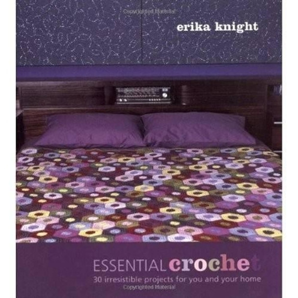 Essential Crochet: 30 Irresistible Projects for You and Your Home by Erika Knight 9781844003082 [USED COPY]