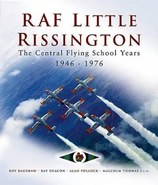 Raf Little Rissington: the Central Flying School 1946-76 by R. Deacon 9781844153817 [USED COPY]