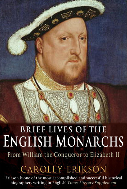 Brief Lives of the English Monarchs by Carolly Erickson 9781845295035 [USED COPY]