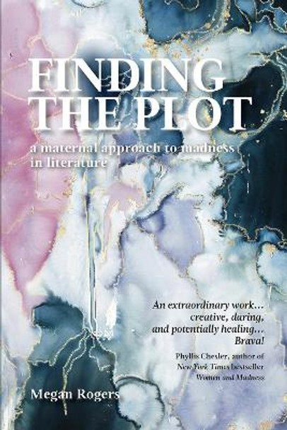 Finding the Plot: A Maternal Approach to Madness in Literature by Megan Rogers