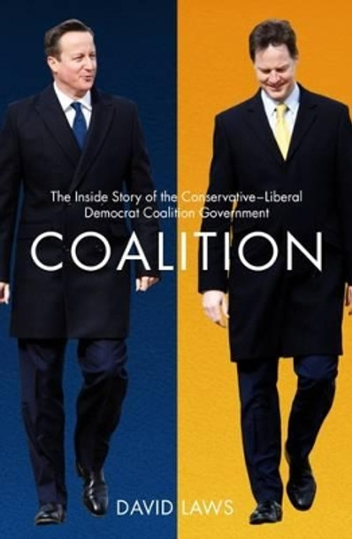 Coalition: The Inside Story of the Conservative-Liberal Democrat Coalition Government by David Laws 9781849549660 [USED COPY]