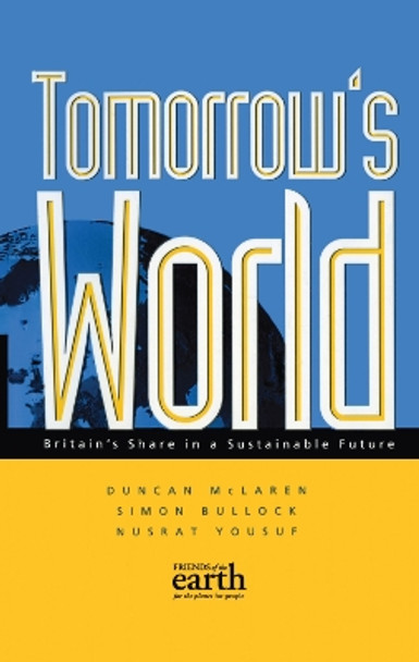 Tomorrow's World: Britain's share in a sustainable future by Duncan McLaren 9781853835117 [USED COPY]