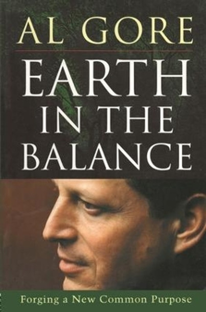 Earth in the Balance: Forging a New Common Purpose by Al Gore 9781853837432 [USED COPY]