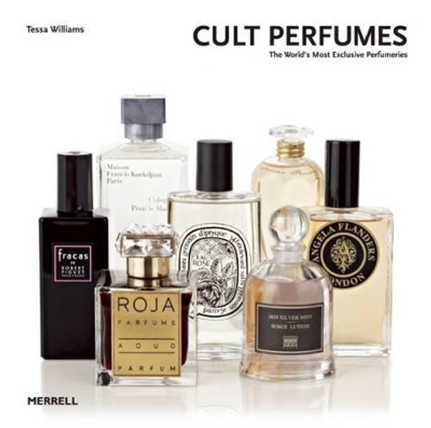 Cult Perfumes: The World's Most Exclusive Perfumeries by Tessa Williams 9781858945774 [USED COPY]