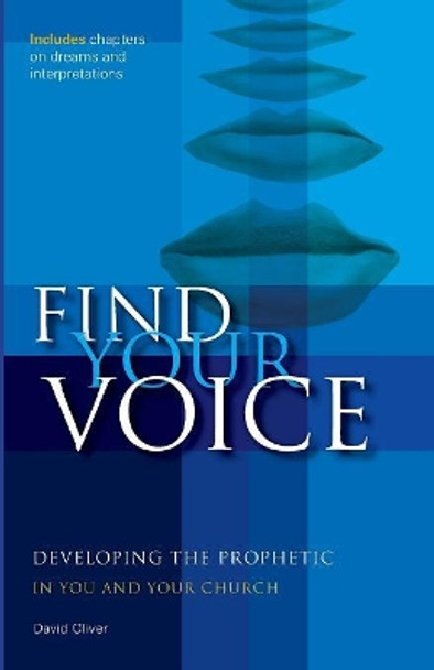 Find your Voice: Developing the Prophetic in you and your Church by David Oliver 9781860246012 [USED COPY]