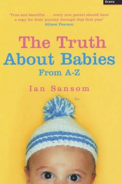 The Truth About Babies: From A-Z by Ian Sansom 9781862075757 [USED COPY]