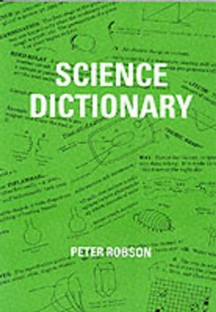 Science Dictionary by Peter Robson 9781872686226 [USED COPY]