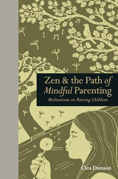 Zen & the Path of Mindful Parenting: Meditations on Raising Children by Clea Danaan 9781782401544 [USED COPY]