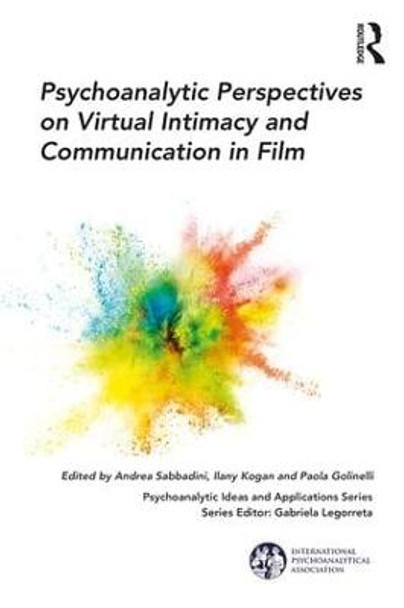 Psychoanalytic Perspectives on Virtual Intimacy and Communication in Film by Andrea Sabbadini