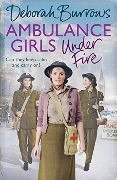 Ambulance Girls Under Fire by Deborah Burrows 9781785034626 [USED COPY]