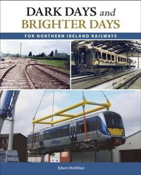 Dark Days and Brighter Days for Northern Ireland Railways by Edwin McMillan