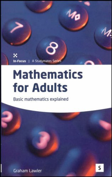 Maths for Adults: Basic Mathematics Explained by Dr. Graham Lawler 9781842850671 [USED COPY]