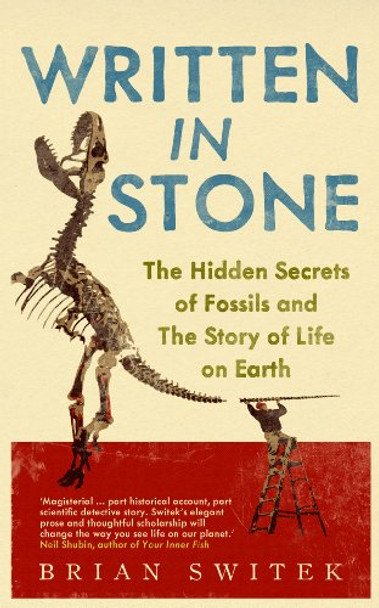 Written in Stone: The Hidden Secrets of Fossils and the Story of Life on Earth by Brian Switek 9781848313422 [USED COPY]