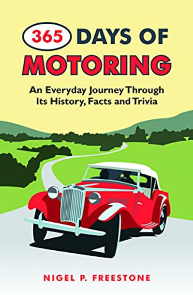 365 Days of Motoring: An Everyday Journey Through its History, Facts and Trivia by Nigel Freestone 9781849536547 [USED COPY]