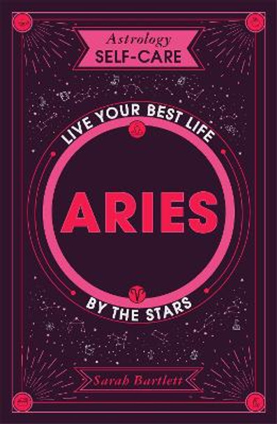 Astrology Self-Care: Aries: Harness the power of the stars for happiness and wellbeing by Sarah Bartlett 9781399704588