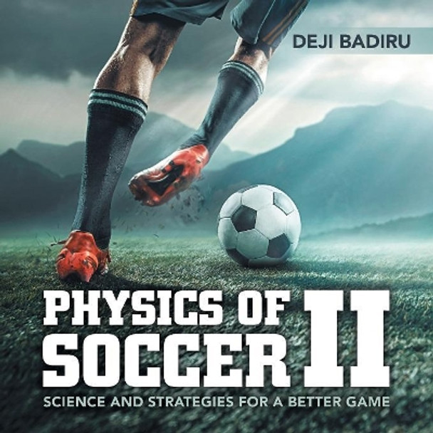 Physics of Soccer II: Science and Strategies for a Better Game by Deji Badiru 9781532047213