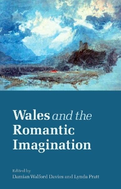 Wales and the Romantic Imagination by Damien Walford-Davies 9780708320662