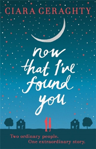 Now That I've Found You by Ciara Geraghty 9781444725865