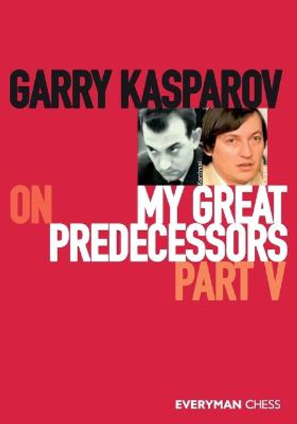 Garry Kasparov on My Great Predecessors, Part Five by Garry Kasparov