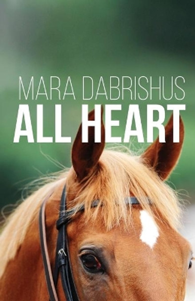 All Heart by Mara Dabrishus 9780996187251