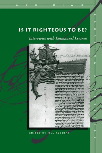 Is It Righteous to Be?: Interviews with Emmanuel Levinas by Jill Robbins 9780804743082