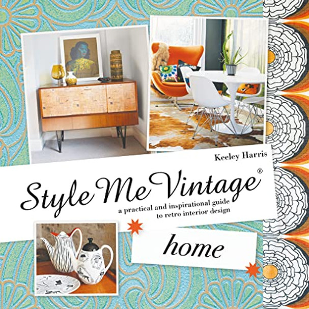 Style Me Vintage: Home: A practical and inspirational guide to retro interior design by Keeley Harris 9781862059405 [USED COPY]