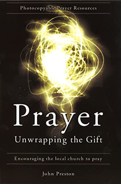 Prayer: Unwrapping the Gift by John Preston 9781850785828 [USED COPY]