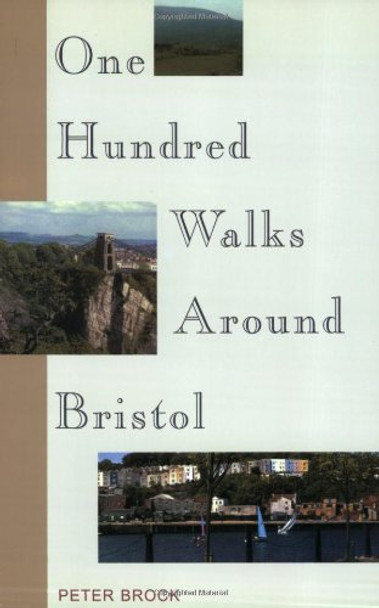 One Hundred Walks Around Bristol by Peter Brock 9781851586066 [USED COPY]