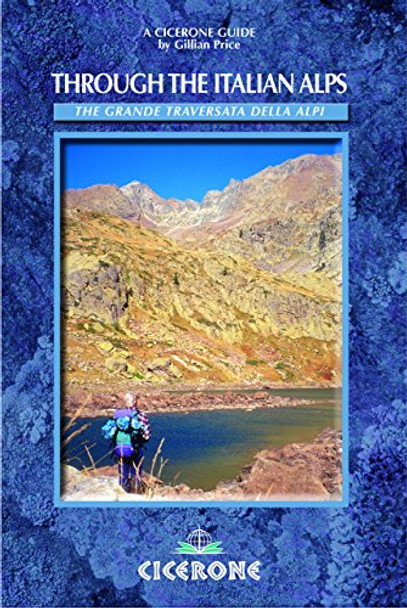 Through the Italian Alps: The GTA - The Grande Traversata delle Alpi by Gillian Price 9781852844172 [USED COPY]